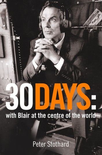 30 Days: A Month at the Heart of Blair’s War (Text Only)