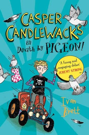 Casper Candlewacks in Death by Pigeon! (Casper Candlewacks, Book 1)