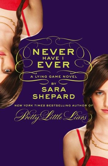 Never Have I Ever: A Lying Game Novel