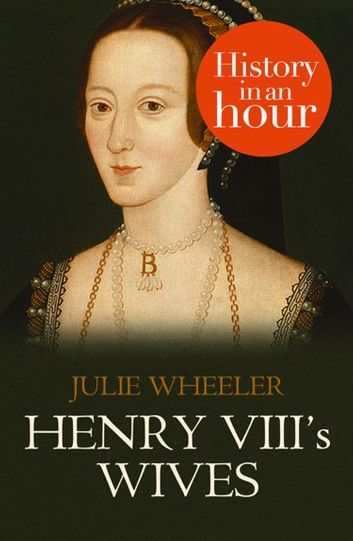 Henry VIII’s Wives: History in an Hour