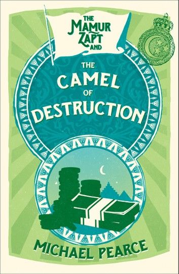 The Mamur Zapt and the Camel of Destruction (Mamur Zapt, Book 7)