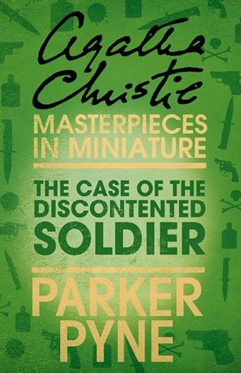 The Case of the Discontented Soldier: An Agatha Christie Short Story