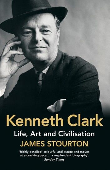 Kenneth Clark: Life, Art and Civilisation