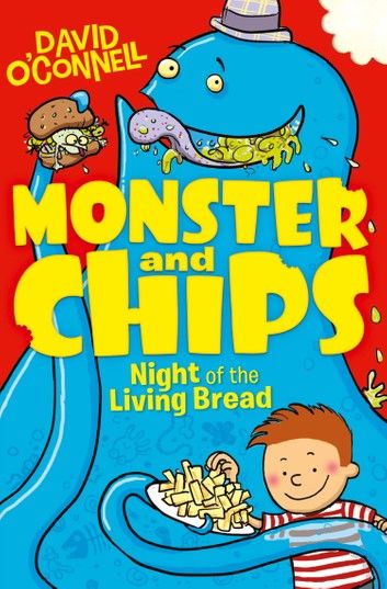 Night of the Living Bread (Monster and Chips, Book 2)