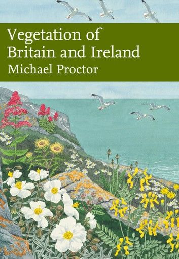 Vegetation of Britain and Ireland (Collins New Naturalist Library, Book 122)