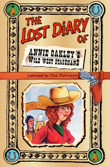 The Lost Diary of Annie Oakley’s Wild West Stagehand