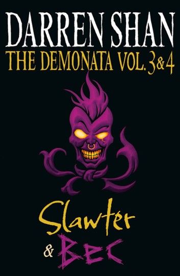 Volumes 3 and 4 - Slawter/Bec (The Demonata)