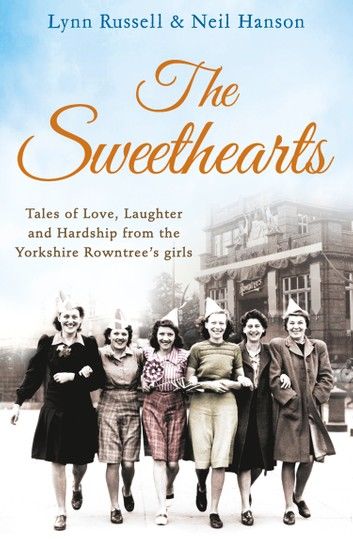 The Sweethearts: Tales of love, laughter and hardship from the Yorkshire Rowntree\