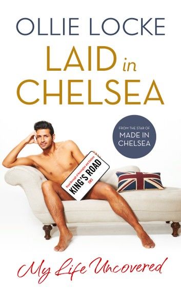 Laid in Chelsea: My Life Uncovered