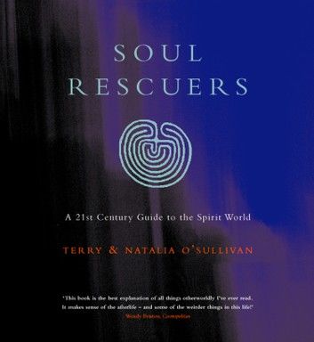 Soul Rescuers: A 21st century guide to the spirit world