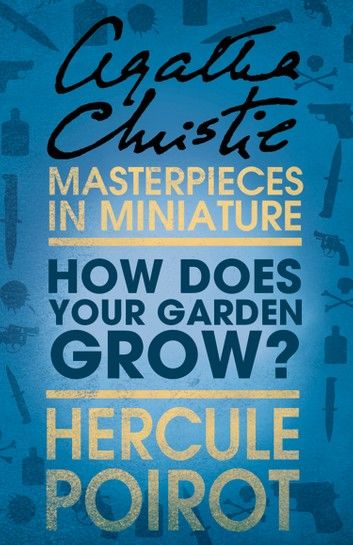 How Does Your Garden Grow?: A Hercule Poirot Short Story