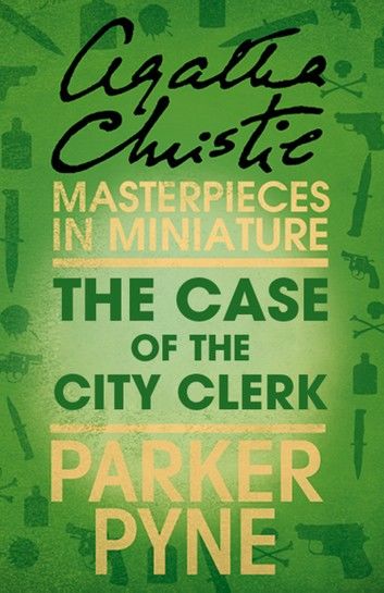 The Case of the City Clerk: An Agatha Christie Short Story