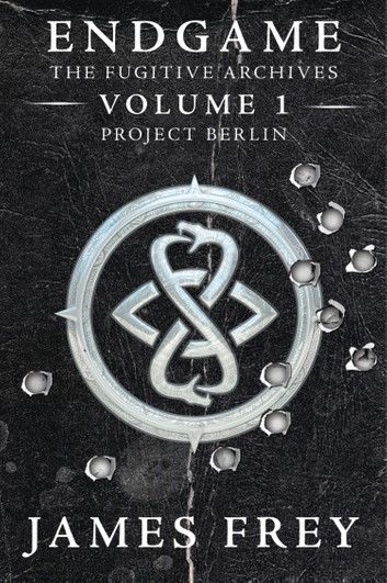 Project Berlin (Endgame: The Fugitive Archives, Book 1)