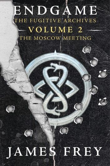 The Moscow Meeting (Endgame: The Fugitive Archives, Book 2)