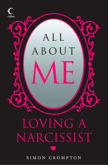 All About Me: Loving a Narcissist