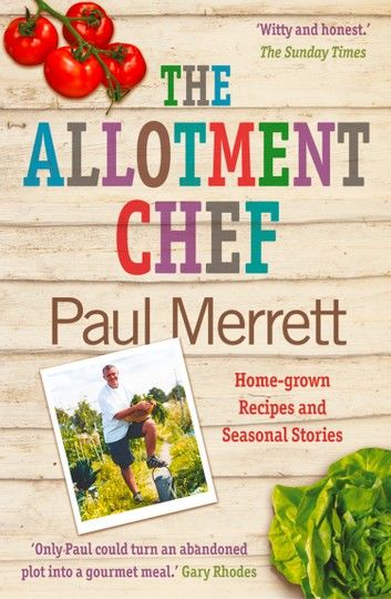 The Allotment Chef: Home-grown Recipes and Seasonal Stories