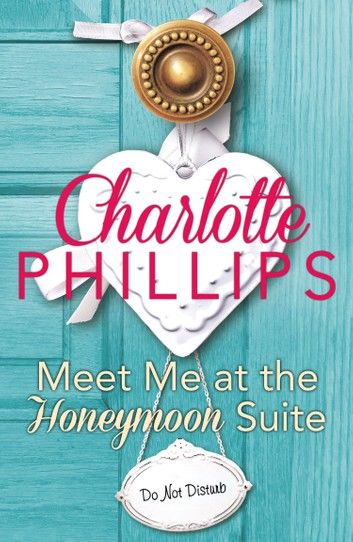 Meet Me at the Honeymoon Suite: HarperImpulse Contemporary Fiction (A Novella) (Do Not Disturb, Book 5)
