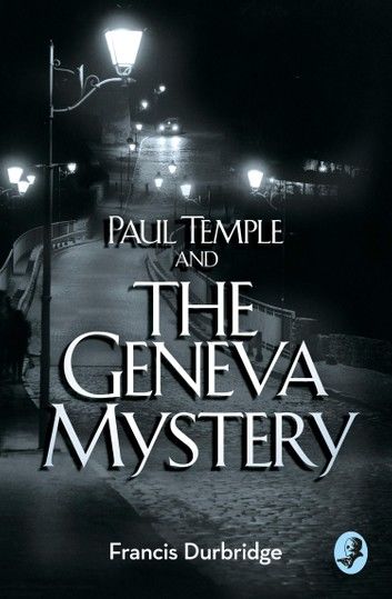 Paul Temple and the Geneva Mystery (A Paul Temple Mystery)