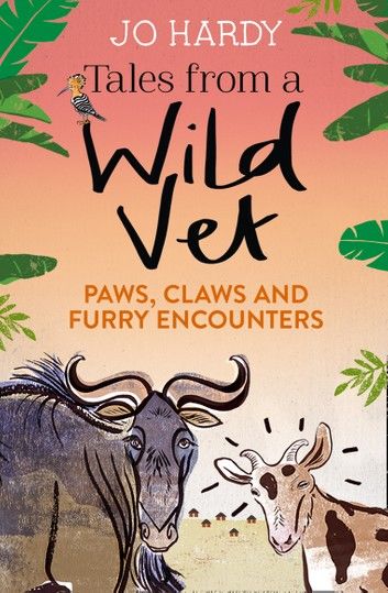 Tales from a Wild Vet: Paws, claws and furry encounters