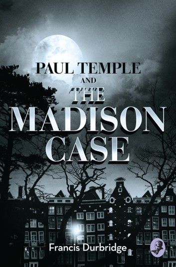 Paul Temple and the Madison Case (A Paul Temple Mystery)