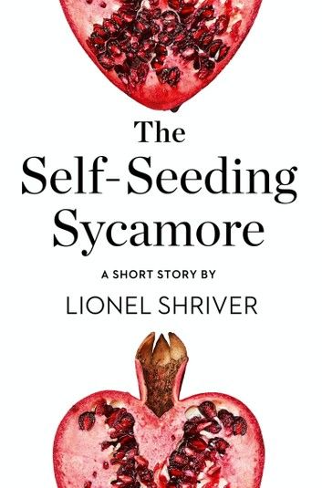 The Self-Seeding Sycamore: A Short Story from the collection, Reader, I Married Him