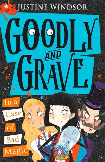 Goodly and Grave in a Case of Bad Magic (Goodly and Grave, Book 3)