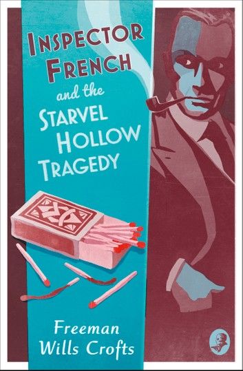 Inspector French and the Starvel Hollow Tragedy (Inspector French, Book 3)