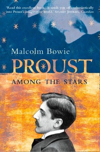 Proust Among the Stars: How To Read Him; Why Read Him?