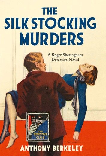 The Silk Stocking Murders (Detective Club Crime Classics)