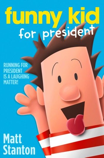 Funny Kid For President (Funny Kid, Book 1)