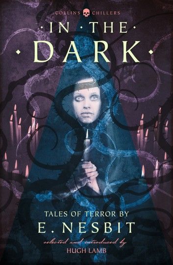 In the Dark: Tales of Terror by E. Nesbit (Collins Chillers)