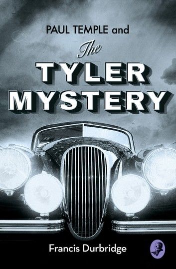 Paul Temple and the Tyler Mystery (A Paul Temple Mystery)