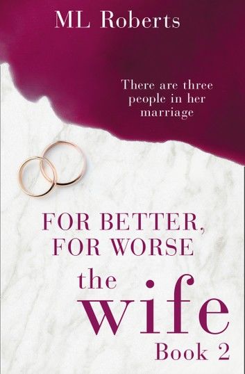 The Wife – Part Two: For Better, For Worse (The Wife series)