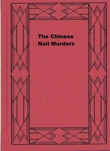The Chinese Nail Murders: A Judge Dee Detective Story