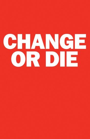 Change or Die