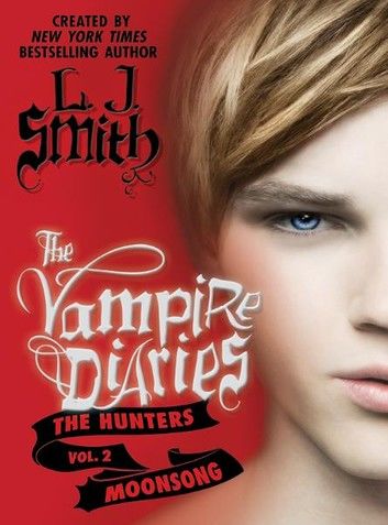 The Vampire Diaries: The Hunters: Moonsong