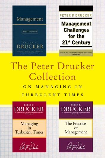 The Peter Drucker Collection on Managing in Turbulent Times