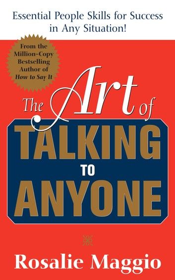 The Art of Talking to Anyone: Essential People Skills for Success in Any Situation