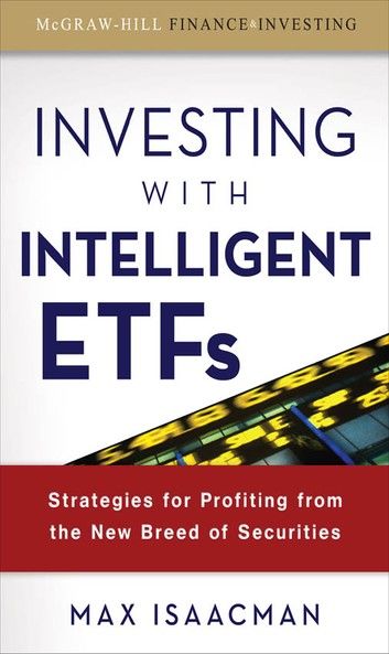 Investing with Intelligent ETFs: Strategies for Profiting from the New Breed of Securities