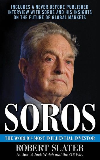 Soros: The Life, Ideas, and Impact of the World\