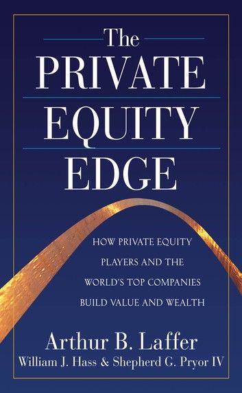 The Private Equity Edge: How Private Equity Players and the World\