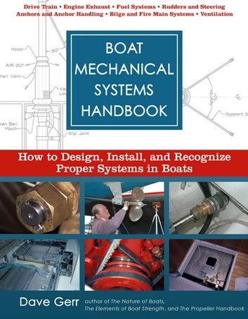 Boat Mechanical Systems Handbook : How to Design, Install, and Recognize Proper Systems in Boats: How to Design, Install, and Recognize Proper Systems in Boats