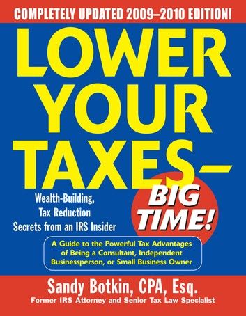 Lower Your Taxes - Big Time! 2009-2010 Edition