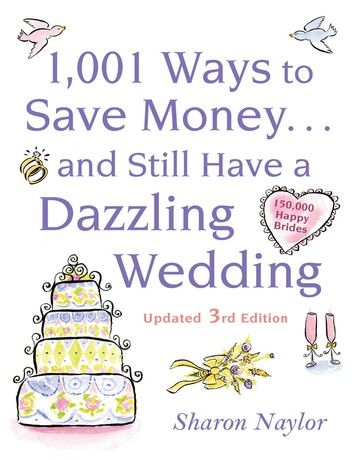 1001 Ways To Save Money . . . and Still Have a Dazzling Wedding