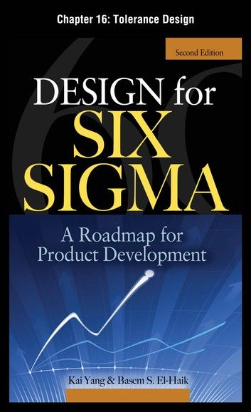 Design for Six Sigma, Chapter 16 - Tolerance Design