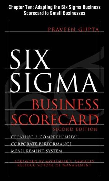 Six Sigma Business Scorecard, Chapter 10 - Adapting the Six Sigma Business Scorecard to Small Businesses