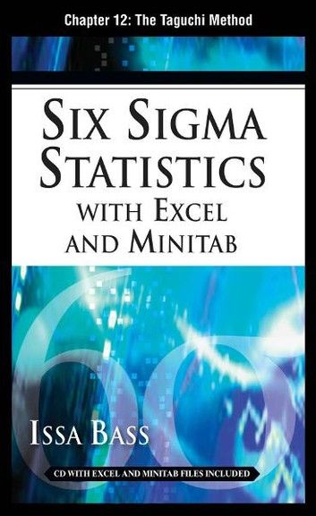 Six Sigma Statistics with EXCEL and MINITAB, Chapter 12 - The Taguchi Method