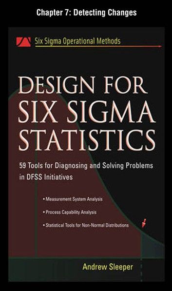 Design for Six Sigma Statistics, Chapter 7 - Detecting Changes