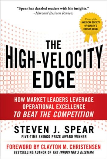 The High-Velocity Edge: How Market Leaders Leverage Operational Excellence to Beat the Competition