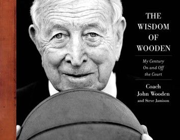 The Wisdom of Wooden: My Century On and Off the Court